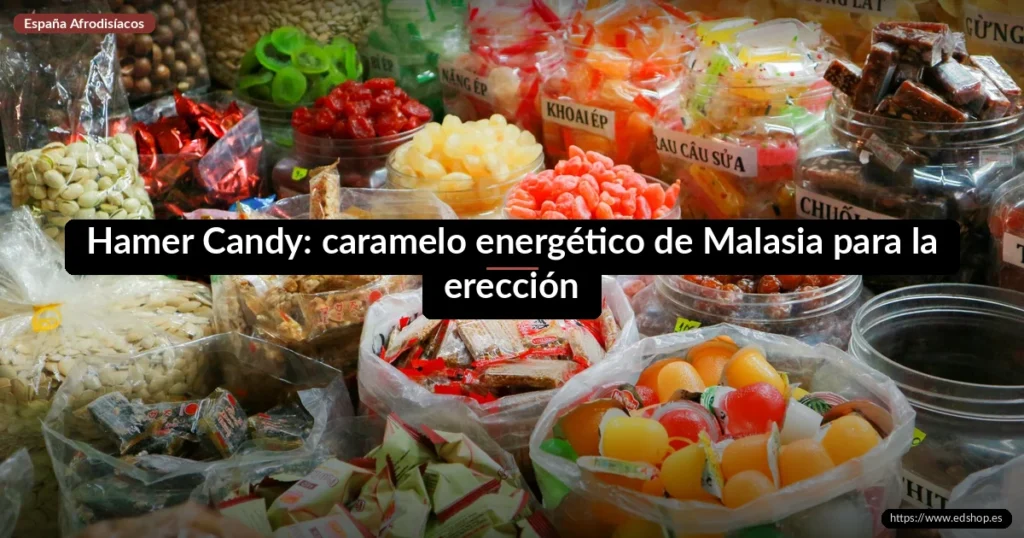 Hamer Candy: caramelo energético de Malasia para la erección 3 Hamer Candy: caramelo energético de Malasia para la erección