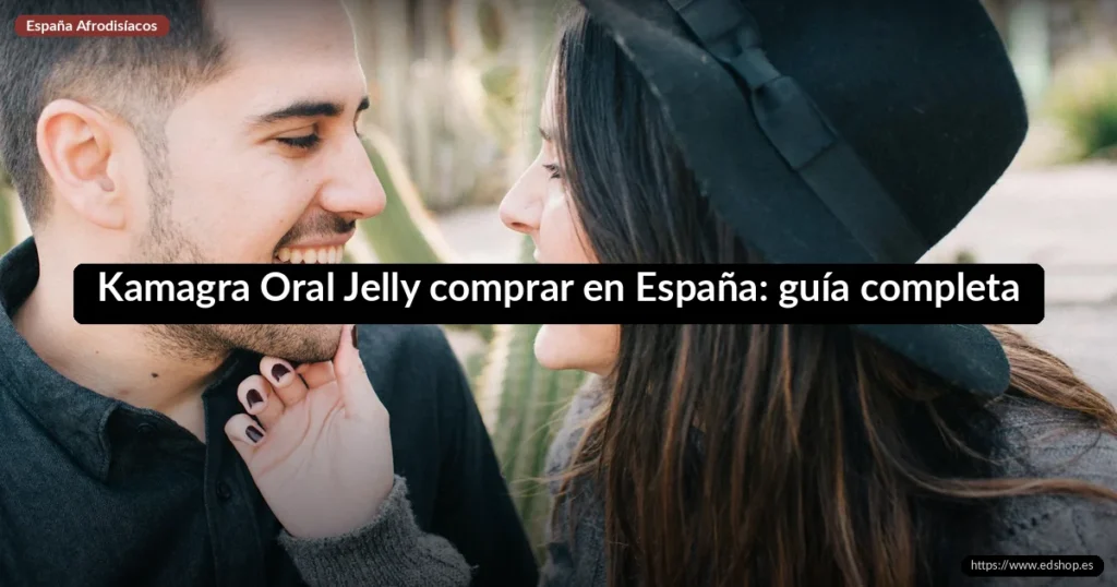 Kamagra Oral Jelly comprar en España: guía completa 2026 10 Kamagra Oral Jelly comprar en España: guía completa