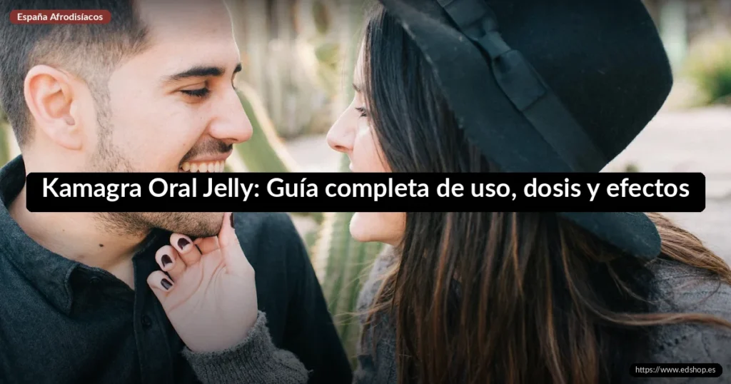 Kamagra Oral Jelly: Guía completa de uso, dosis y efectos 1 Kamagra Oral Jelly: Guía completa de uso, dosis y efectos