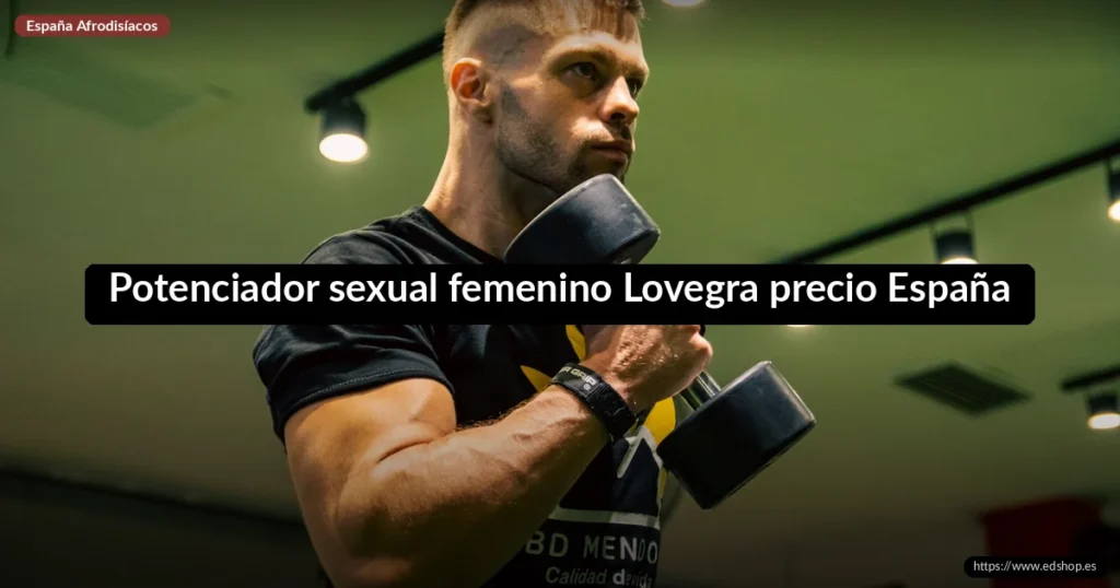Potenciador sexual femenino Lovegra precio España 10 Potenciador sexual femenino Lovegra precio España