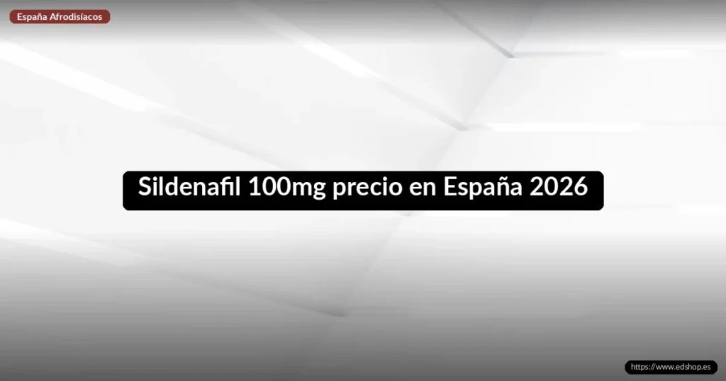 Sildenafil 100mg precio en España 2026 3 Sildenafil 100mg precio en España 2026