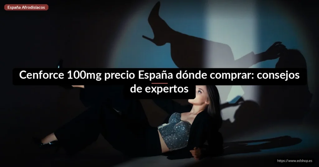Cenforce 100mg precio España dónde comprar: consejos de expertos 1 Cenforce 100mg precio España dónde comprar: consejos de expertos