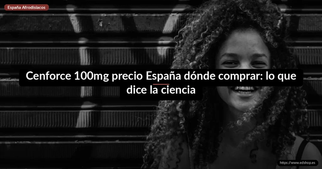 Cenforce 100mg precio España dónde comprar: lo que dice la ciencia 4 Cenforce 100mg precio España dónde comprar: lo que dice la ciencia