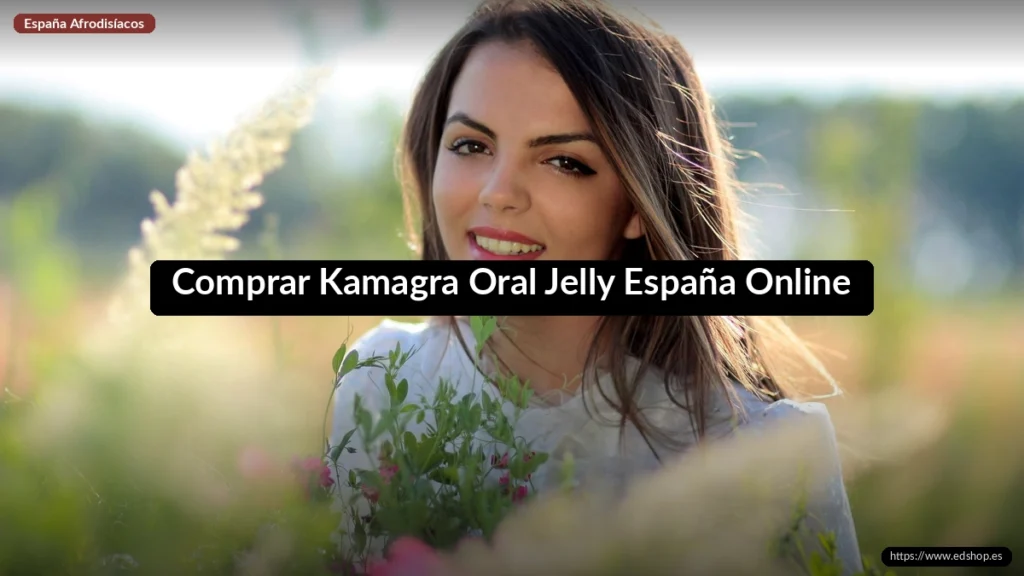 Comprar Kamagra Oral Jelly España Online: Guía Completa 2026 1 Comprar Kamagra Oral Jelly España Online