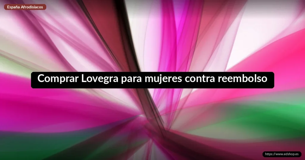 Comprar Lovegra para mujeres contra reembolso 3 Comprar Lovegra para mujeres contra reembolso
