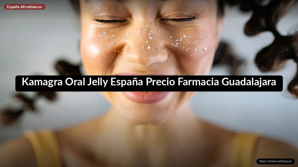 Kamagra Oral Jelly España Precio Farmacia Guadalajara 9 Kamagra Oral Jelly España Precio Farmacia Guadalajara