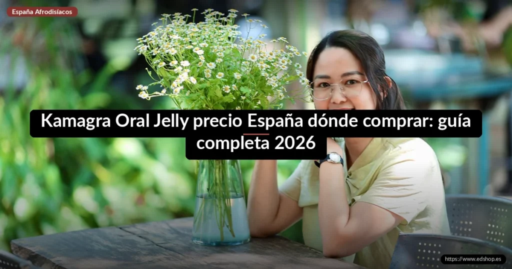 Kamagra Oral Jelly precio España dónde comprar: guía completa 2026 10 Kamagra Oral Jelly precio España dónde comprar: guía completa 2026