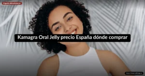 Kamagra Oral Jelly precio España dónde comprar