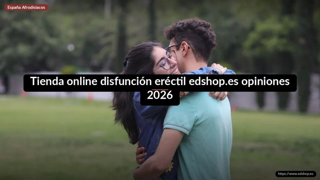Tienda online disfunción eréctil edshop.es opiniones 2026 5 Tienda online disfunción eréctil edshop.es opiniones 2026