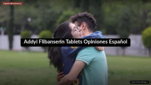 Addyi Flibanserin Tablets Opiniones Español