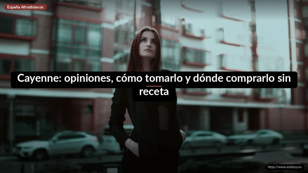 Cayenne: opiniones, cómo tomarlo y dónde comprarlo sin receta