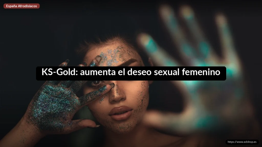 KS-Gold: ¿funciona para aumentar el deseo sexual femenino? 3 KS-Gold: aumenta el deseo sexual femenino