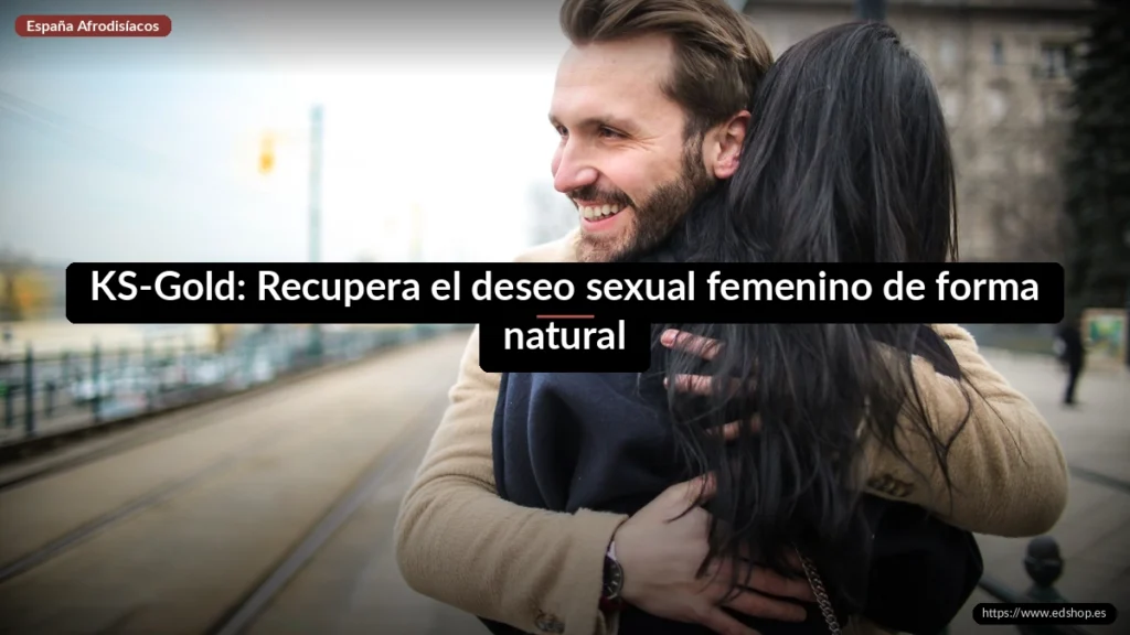 KS-Gold: Recupera el deseo sexual femenino de forma natural 5 KS-Gold: Recupera el deseo sexual femenino de forma natural