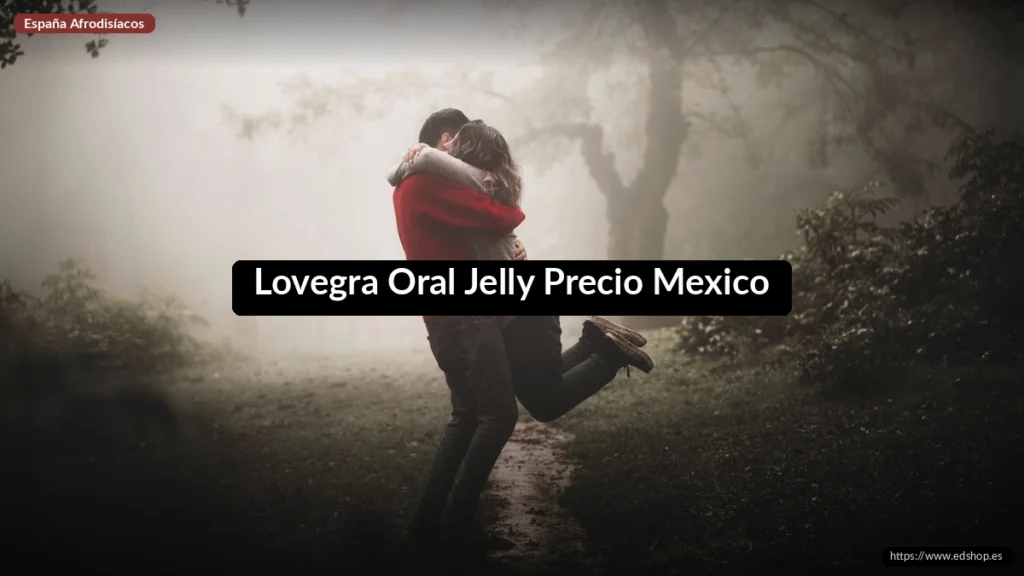 Lovegra Oral Jelly Precio Mexico 5 Lovegra Oral Jelly Precio Mexico