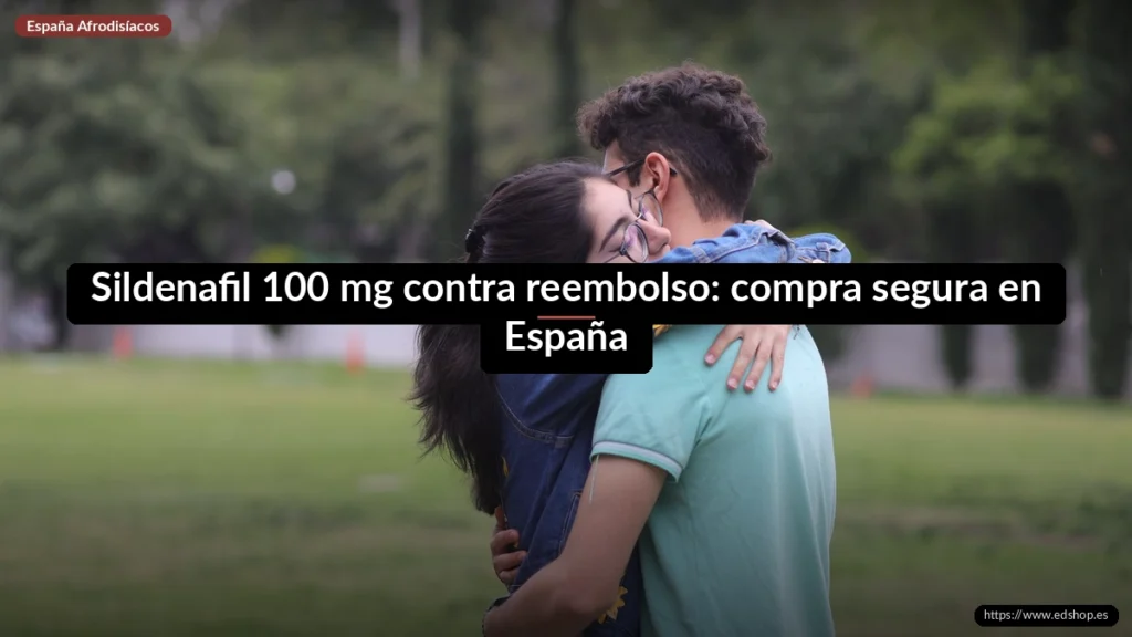 Sildenafil 100 mg contra reembolso: compra segura en España