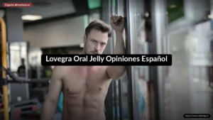 Lovegra Oral Jelly Opiniones Español